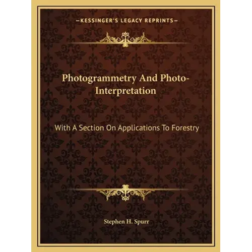 Photogrammetry And Photo-Interpretation: With A Section On Applications To Forestry - Paperback 1