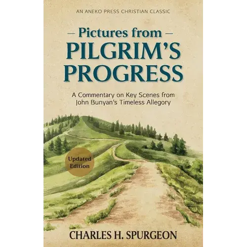 Pictures From Pilgrim's Progress: A Commentary On Key Scenes From John Bunyan's Timeless Allegory - Paperback 1