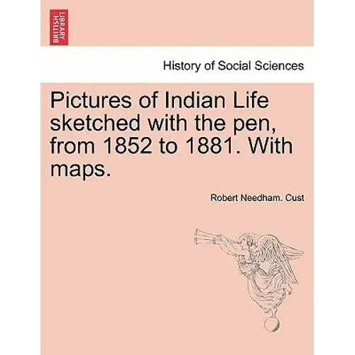 Pictures Of Indian Life Sketched With The Pen, From 1852 To 1881. With Maps. - Paperback 1