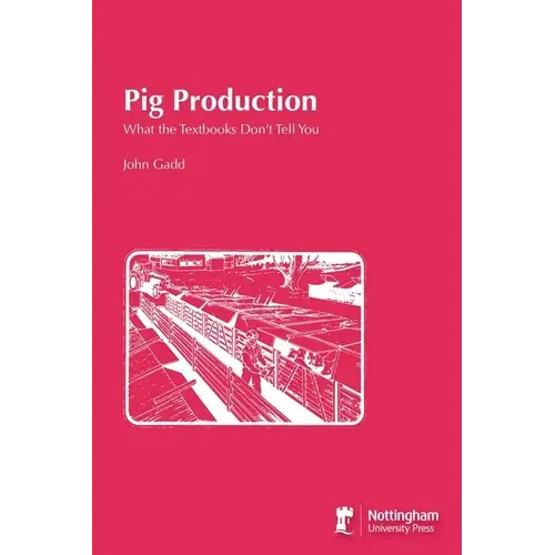 Pig Production: What The Textbooks Don't Tell You - Paperback 1