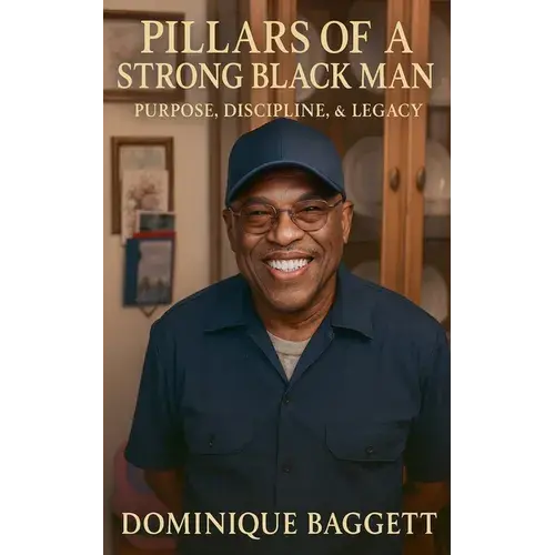 Pillars Of A Strong Black Man: Purpose, Discipline, And Legacy - Paperback 1