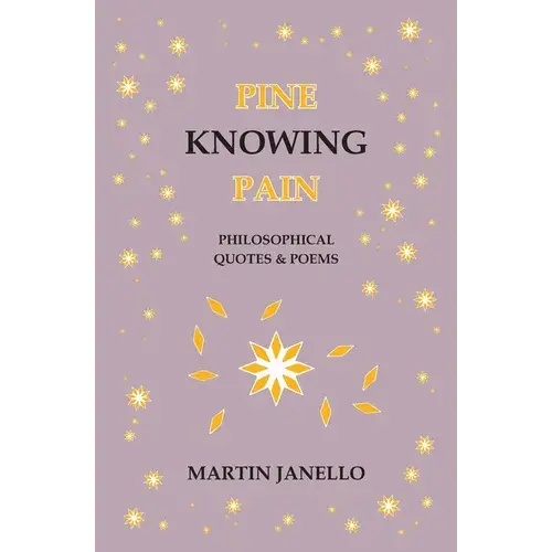 Pine Knowing Pain: Philosophical Quotes & Poems - Paperback 1