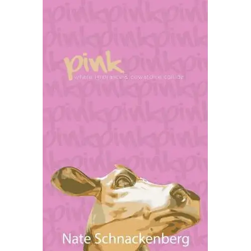 Pink: Where Ignorance And Cowardice Collide - Paperback 1
