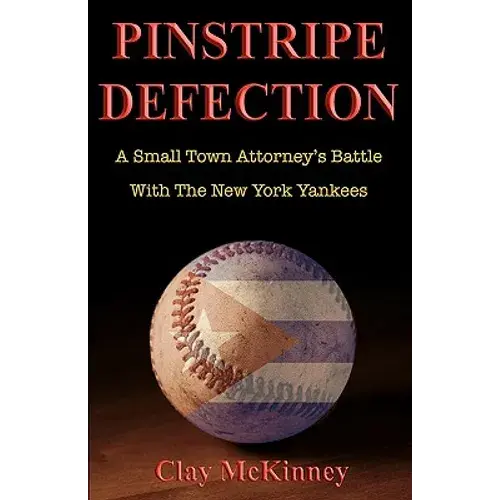 Pinstripe Defection: A Small Town Attorney's Battle With The New York Yankees - Paperback 1