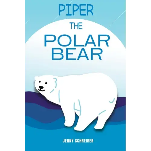 Piper The Polar Bear: A Frosty Adventure From The Tiny Tails Animal Facts Series (Pre-Reader) - Paperback 1