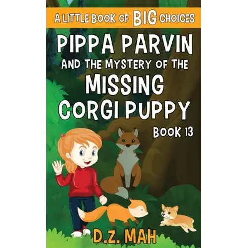 Pippa Parvin And The Mystery Of The Missing Corgi Puppy: A Little Book Of Big Choices - Paperback 1