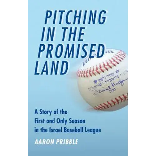 Pitching In The Promised Land: A Story Of The First And Only Season In The Israel Baseball League - Paperback 1