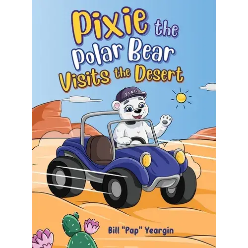 Pixie The Polar Bear Visits The Desert - Hardcover 1