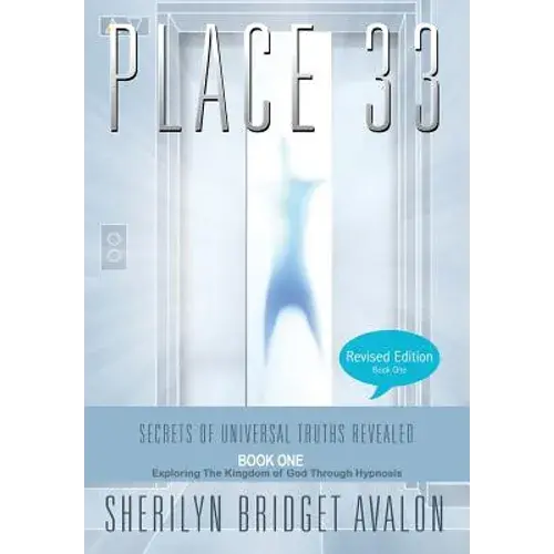 Place 33: Secrets Of Universal Truths Revealed - Part One - Hardcover 1