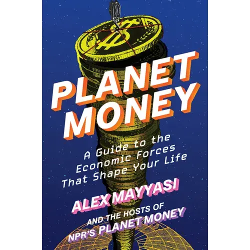 Planet Money: A Guide To The Economic Forces That Shape Your Life - Hardcover 1