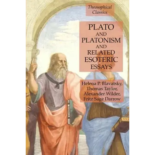 Plato And Platonism And Related Esoteric Essays: Theosophical Classics - Paperback 1