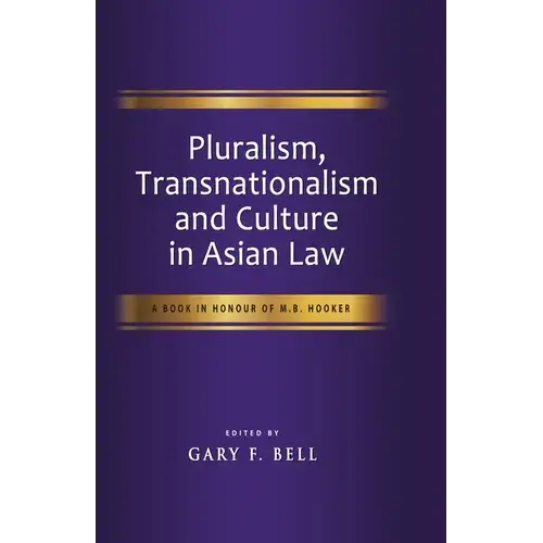 Pluralism, Transnationalism And Culture In Asian Law: A Book In Honour Of M.B. Hooker - Paperback 1