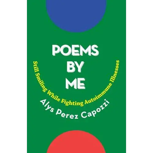 Poems By Me: Still Smiling While Fighting Autoimmune Illnesses - Paperback 1