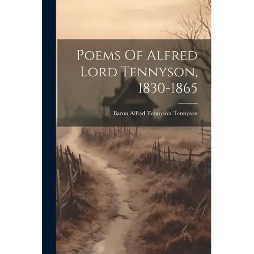 Poems Of Alfred Lord Tennyson, 1830-1865 - Paperback 1