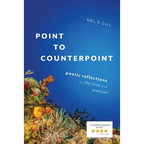 Point To Counterpoint: Poetic Reflections On Life, Love And Passion - Paperback 1