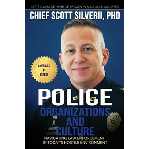 Police Organizations And Culture: Navigating Law Enforcement In Today's Hostile Environment - Paperback 1