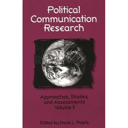 Political Communication Research: Approaches, Studies, And Assessments, Volume 2 - Paperback 1