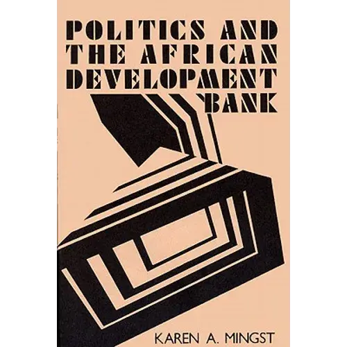 Politics And The African Development Bank - Hardcover 1