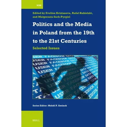 Politics And The Media In Poland From The 19Th To The 21St Centuries: Selected Issues - Paperback 1