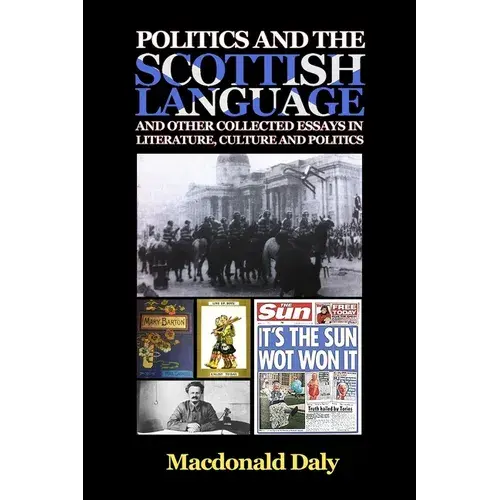 Politics And The Scottish Language And Other Collected Essays In Literature, Culture And Politics - Paperback 1