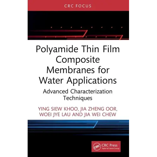 Polyamide Thin Film Composite Membranes For Water Applications: Advanced Characterization Techniques - Paperback 1