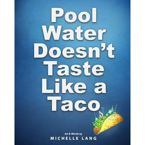 Pool Water Doesn't Taste Like A Taco: A Book About Swimming - Paperback 1