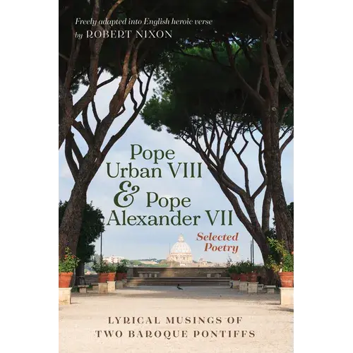 Pope Urban Viii And Pope Alexander Vii: Selected Poetry: Lyrical Musings Of Two Baroque Pontiffs - Paperback 1