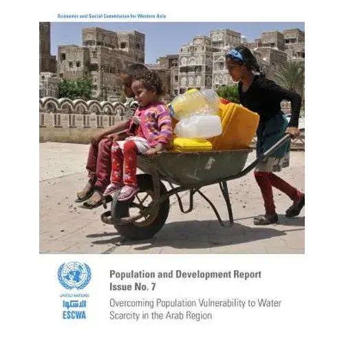 Population And Development Report: Issue No. 7: Overcoming Population Vulnerability To Water Scarcity In The Arab Region - Paperback 1