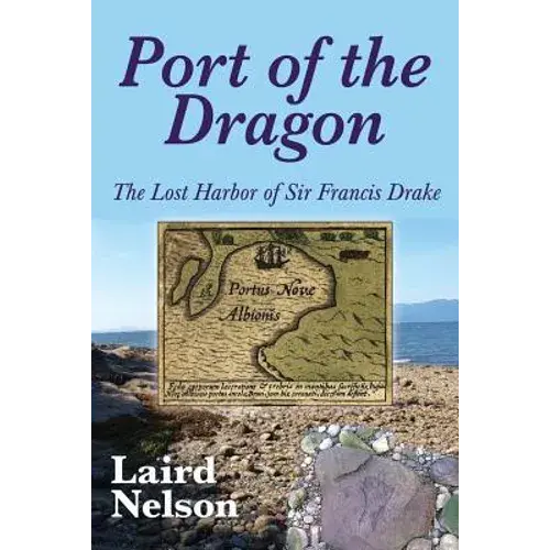 Port Of The Dragon: The Lost Harbor Of Sir Francis Drake - Paperback 1