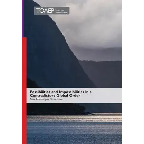 Possibilities And Impossibilities In A Contradictory Global Order - Hardcover 1