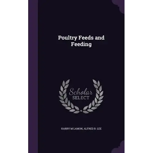 Poultry Feeds And Feeding - Hardcover 1