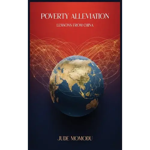 Poverty Alleviation: Lessons From China - Hardcover 1