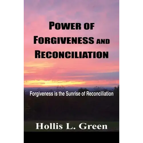 Power Of Forgiveness And Reconciliation: Forgiveness Is The Sunrise Of Reconciliation - Paperback 1