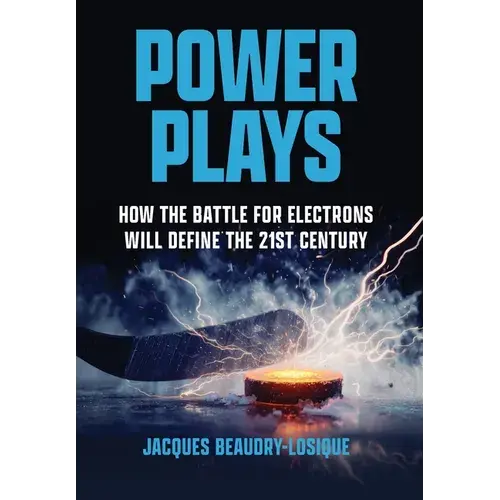 Power Plays: How The Battle For Electrons Will Define The 21St Century - Hardcover 1