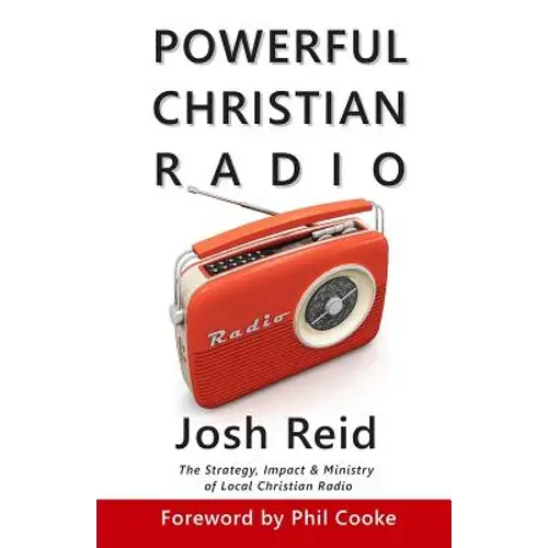 Powerful Christian Radio: The Strategy, Impact & Ministry Of Local Christian Radio - Paperback 1