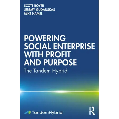Powering Social Enterprise With Profit And Purpose: The Tandem Hybrid - Paperback 1