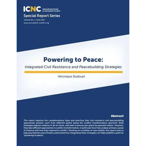 Powering To Peace: Integrated Civil Resistance And Peacebuilding Strategies - Paperback 1