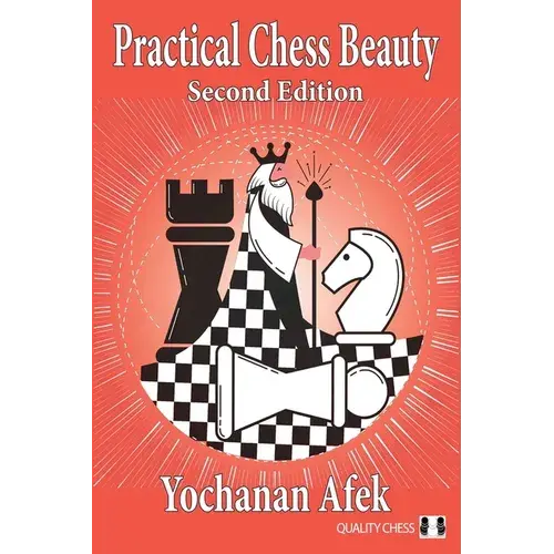 Practical Chess Beauty: Second Edition - Paperback 1
