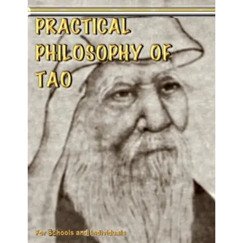 Practical Philosophy Of Tao - For Teachers And Individuals: Taoist Philosophy, Illustrated - Paperback 1