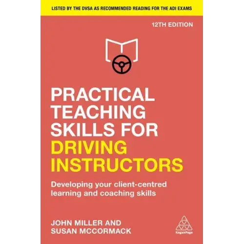 Practical Teaching Skills For Driving Instructors: Developing Your Client-Centred Learning And Coaching Skills - Paperback 1