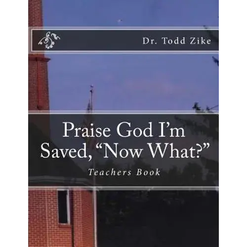 Praise God I'm Saved, "Now What?": Teachers Book - Paperback 1