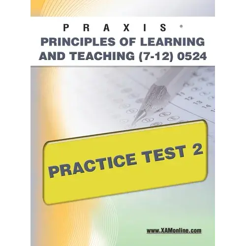 Praxis Principles Of Learning And Teaching (7-12) 0524 Practice Test 2 - Paperback 1
