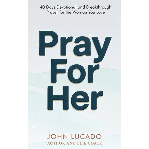 Pray For Her: 40 Days Devotional And Breakthrough Prayers For The Woman You Love - Paperback 1