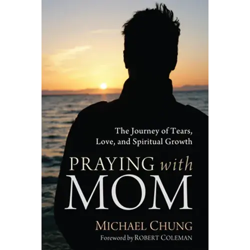 Praying With Mom: The Journey Of Tears, Love, And Spiritual Growth - Hardcover 1