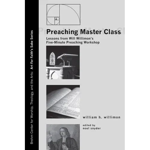 Preaching Master Class: Lessons From Will Willimon's Five-Minute Preaching Workshop - Hardcover 1