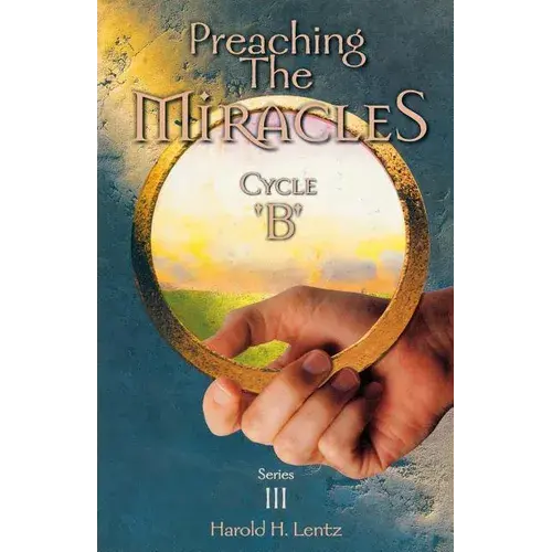 Preaching The Miracles, Series Iii, Cycle B - Paperback 1