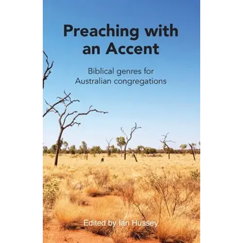 Preaching With An Accent: Biblical Genres For Australian Congregations - Paperback 1