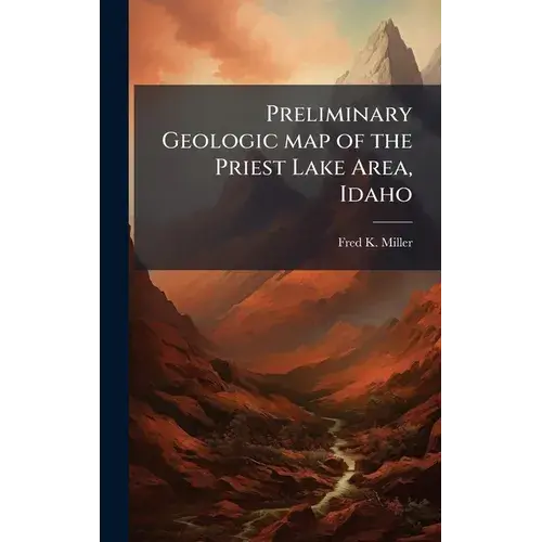 Preliminary Geologic Map Of The Priest Lake Area, Idaho - Hardcover 1
