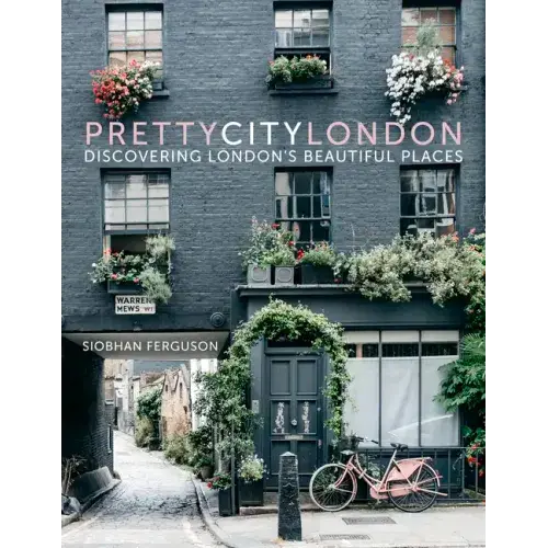 Prettycitylondon: Discovering London's Beautiful Places Volume 1 - Hardcover 1