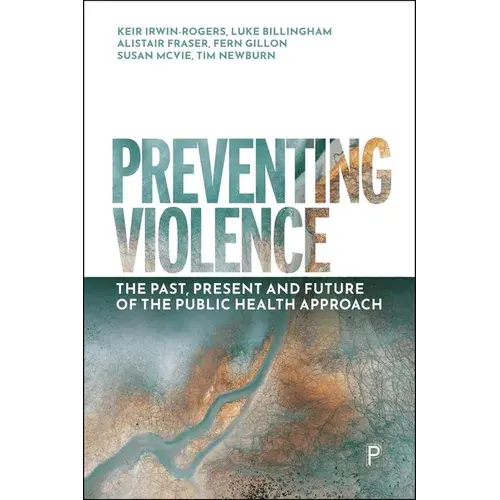 Preventing Violence: The Past, Present And Future Of The Public Health Approach - Paperback 1